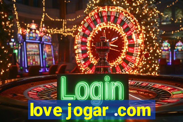 love jogar .com